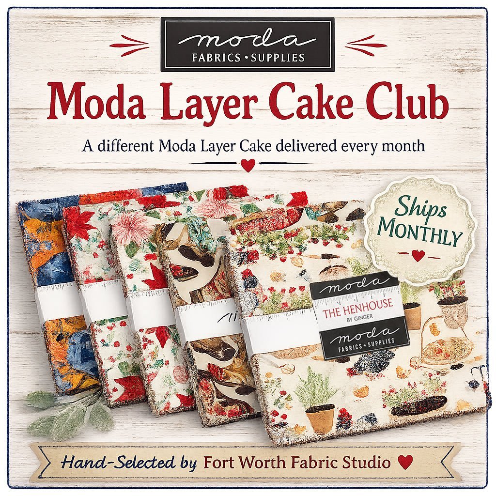 Moda Layer Cake of the Month Club by Fort Worth Fabric Studio