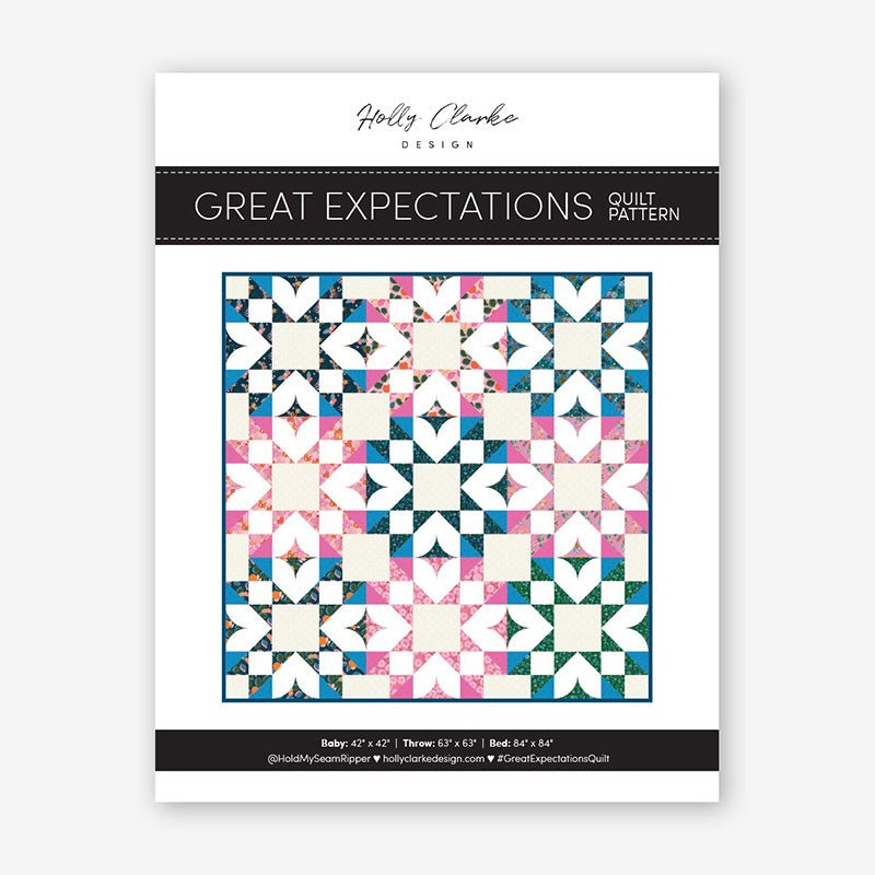 Great Expectations Quilt Pattern by Holly Clarke Design - Holly Clarke Design from Fort Worth Fabric Studio