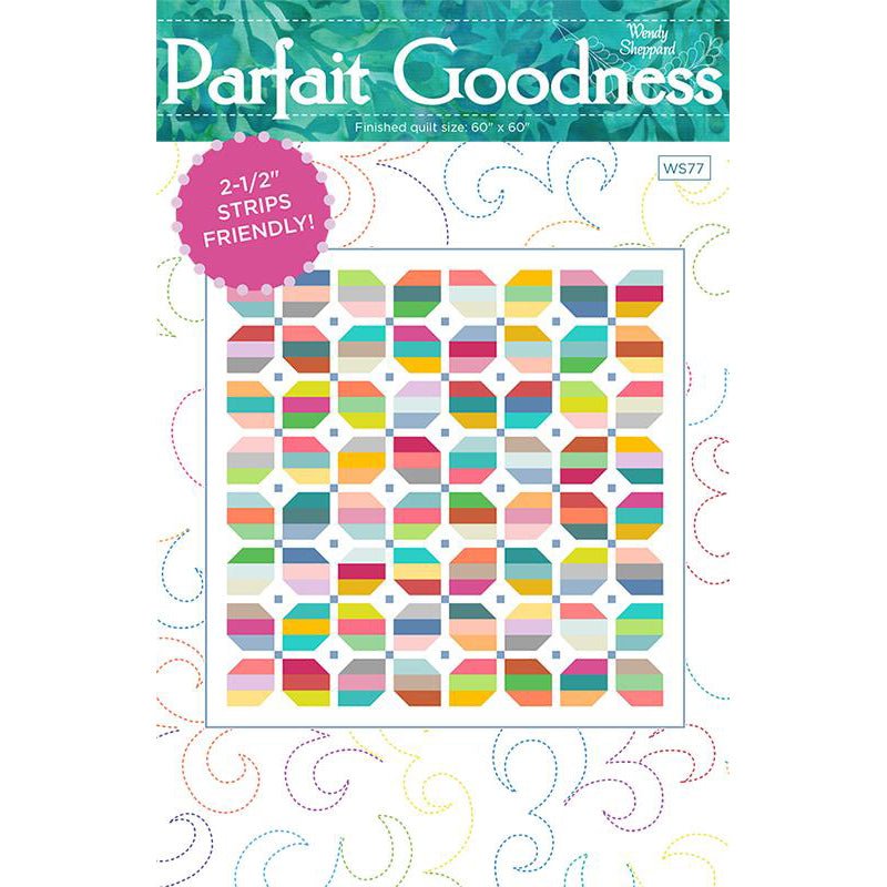 Parfait Goodness Quilt Pattern by Wendy Sheppard - Wendy Sheppard from Fort Worth Fabric Studio