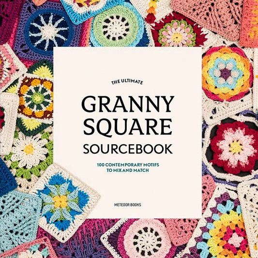 The Ultimate Granny Square Sourcebook by Meteor Books